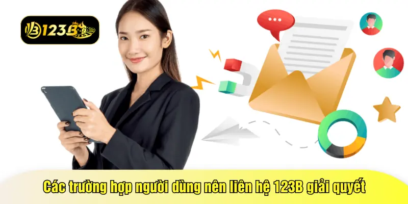 Các trường hợp người dùng nên liên hệ 123B giải quyết