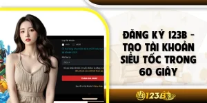 Đăng Ký 123B - Tạo Tài Khoản Siêu Tốc Trong 60 Giây