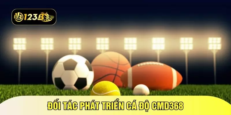 Đối tác phát triển cá độ CMD368