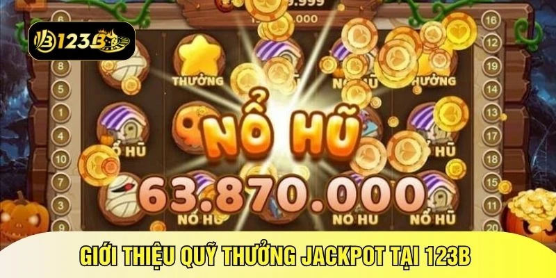 Giới thiệu quỹ thưởng jackpot tại 123B