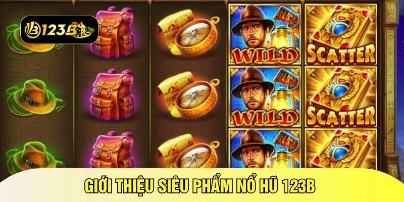 Giới thiệu siêu phẩm nổ hũ 123B 